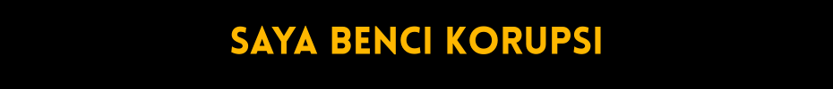 Saya benci korupsi